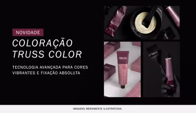 Novidade: Coloração Truss Color. Tecnologia avançada para cores vibrantes e fixação absoluta.