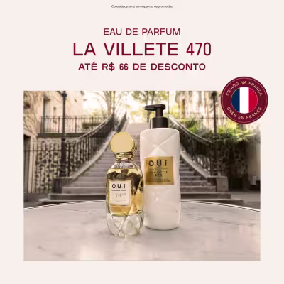 Dois frascos de produtos da linha La Villete 470 ambientado em um cenário da França, comunicando desconto de até R$ 66.
