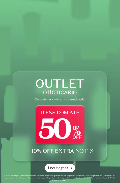 Outlet Boticário. Descontos incríveis em lista selecionada. Itens com até 50% de desconto. +10% de desconto extra para pagamento com PIX.
