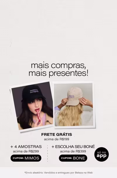 Escolha seu Favorito: Ganhe frete grátis acima de R$199 + Ganhe Mimos acima nas compras acima de R$299 + Escolha seu Boné favorito acima de R$399 só no app