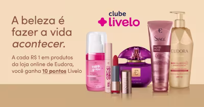 A cada R$ 1 gasto em produtos da loja online de Eudora, o cliente ganha 10 pontos Livelo.