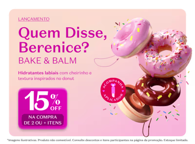Hidratantes labiais com cheirinho e textura inspirados no donut, com 15% de desconto na compra de 2 ou mais itens.
