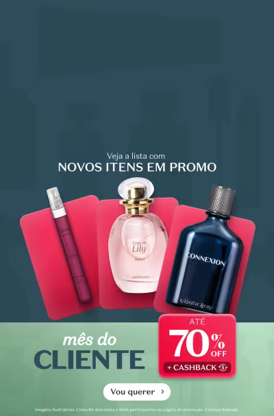 Veja a lista com novos itens em promoção. Até 70% de desconto + cashback para o cliente. Produtos incluem Lily Le Parfum, Connexion Eau de Parfum e Body Splash.