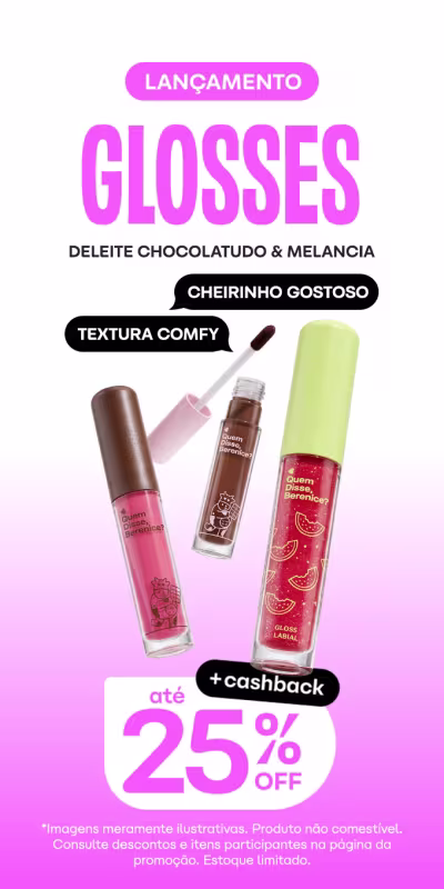 Lançamento de glosses Deleite Chocolatudo + Melancia. Produto com efeito super glossy. Cashback de 25% OFF.