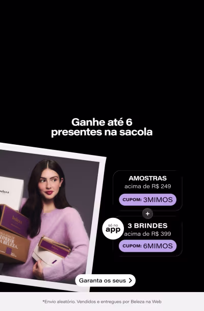 Apaixonadas por Brindes | Ganhe 03 mimos nas compras acima de R$249 + 03 presentes nas compras acima de R$399 só no app *Vendidos e entregues por Beleza na Web