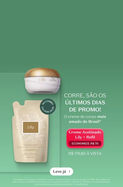 Creme Acetinado Lily + Refil, o creme de corpo mais amado do Brasil em um fundo verde que destaca a vantagem financeira, por R$179,80, economize R$70. 