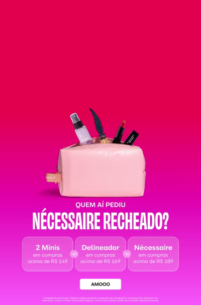 Necessaire recarregado? 2 Mins em compras acima de R$149, Delineador com compras acima de R$149, Necessaire com compras acima de R$189. AMOOO.