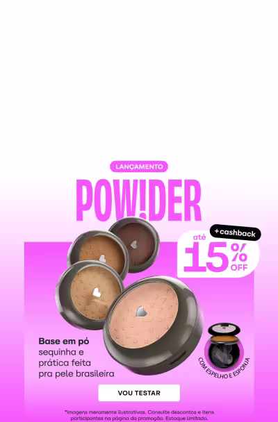 Lançamento Powder. Base em pó sequinha e prática, feita para pele brasileira. Vou testar. +cashback 15% off.