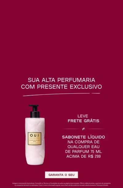 Sua alta perfumaria com presente exclusivo. Leve frete grátis. Sabonete líquido na compra de qualquer Eau de Parfum acima de R$299.