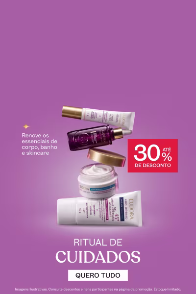 Ritual de cuidados. Renove os essenciais de corpo, banho e skincare. Até 30% de desconto.