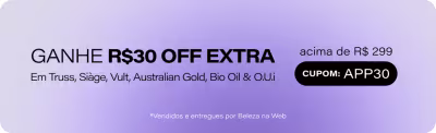 Truss, Siàge, Vult, Australian Gold, Bio Oil & O.U.i | Garanta o seus queridinhas das marcas com R$30 OFF extra acima de R$299, só hoje! *Válido para produtos vendidos e entregues por Beleza na Web