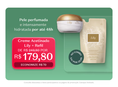 Creme Acetinado Lily + Refil, o creme de corpo mais amado do Brasil, por R$179,80, economize R$70.