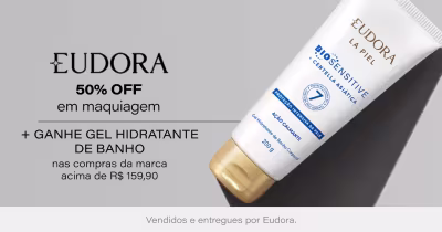 [Eudora] MEGA PROMO! MAKE ATÉ 50% OFF + Ganhe Gel Hidratante de Banho Corporal 200g nas compras da marca acima de R$159,90