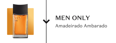 A imagem mostra um frasco "Men Only" e sua família olfativa: "Amadeirado Ambarado".