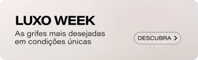 Começou o Luxo Week | As marcas de luxo mais desejadas
