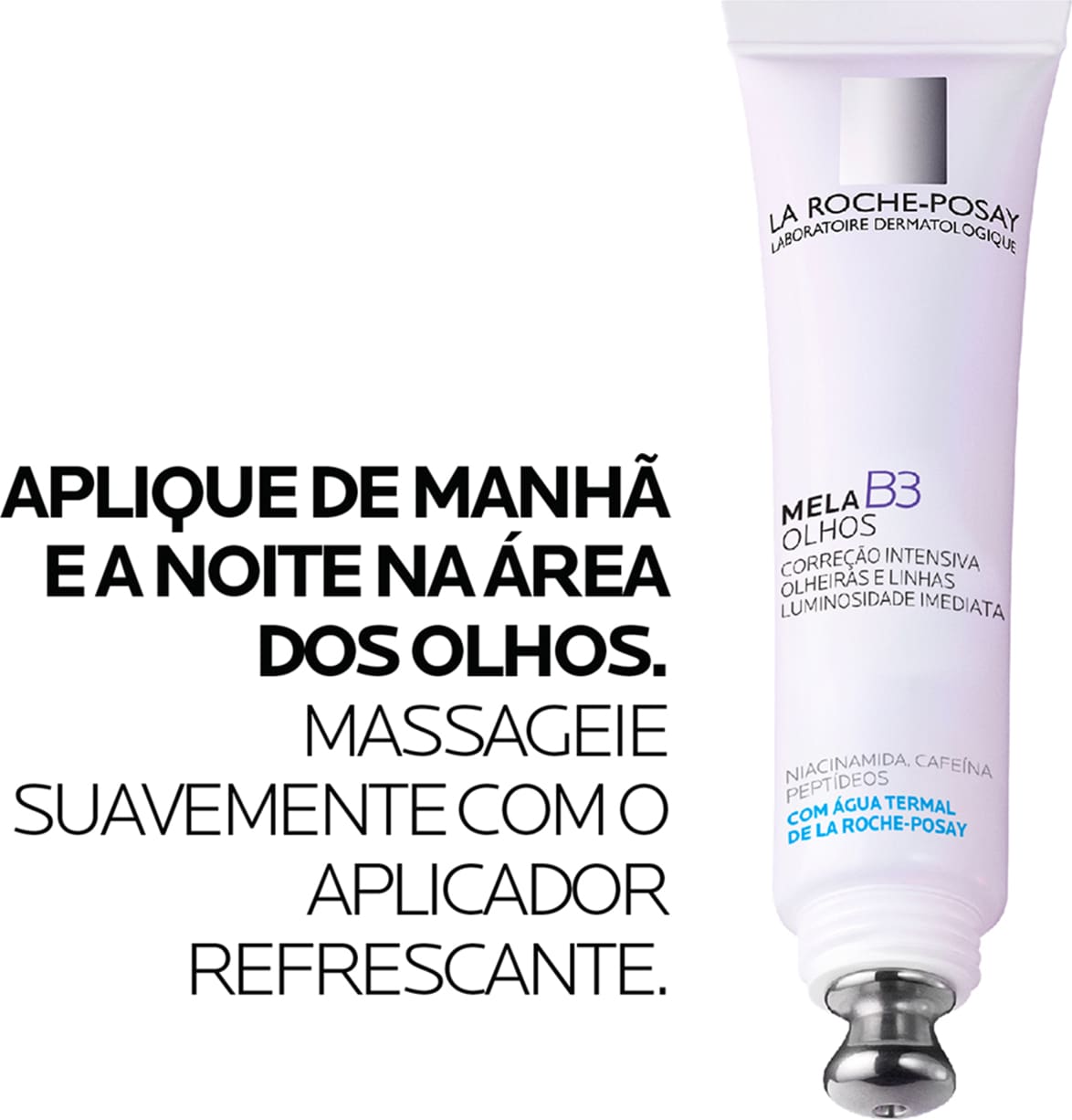 Embalagem do creme para área dos olhos La Roche-Posay Mela B3, com o texto: Aplique de manhã e a noite na área dos olhos. Massageie suavemente com o aplicador refrescante.