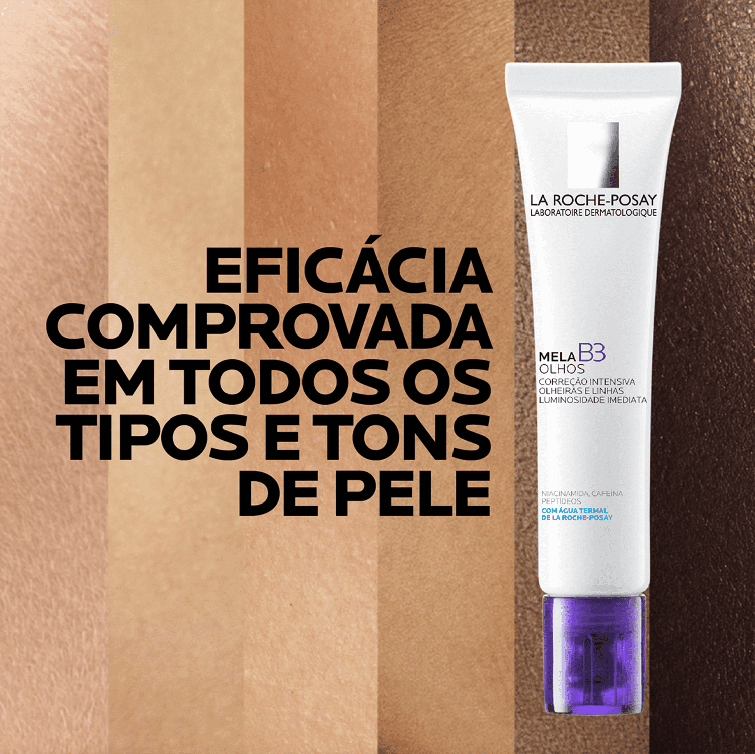 Embalagem do creme para área dos olhos La Roche-Posay Mela B3, com o fundo com vários tons de pele. Texto afirma: eficácia comprovada em todos os tipos e tons de pele.
