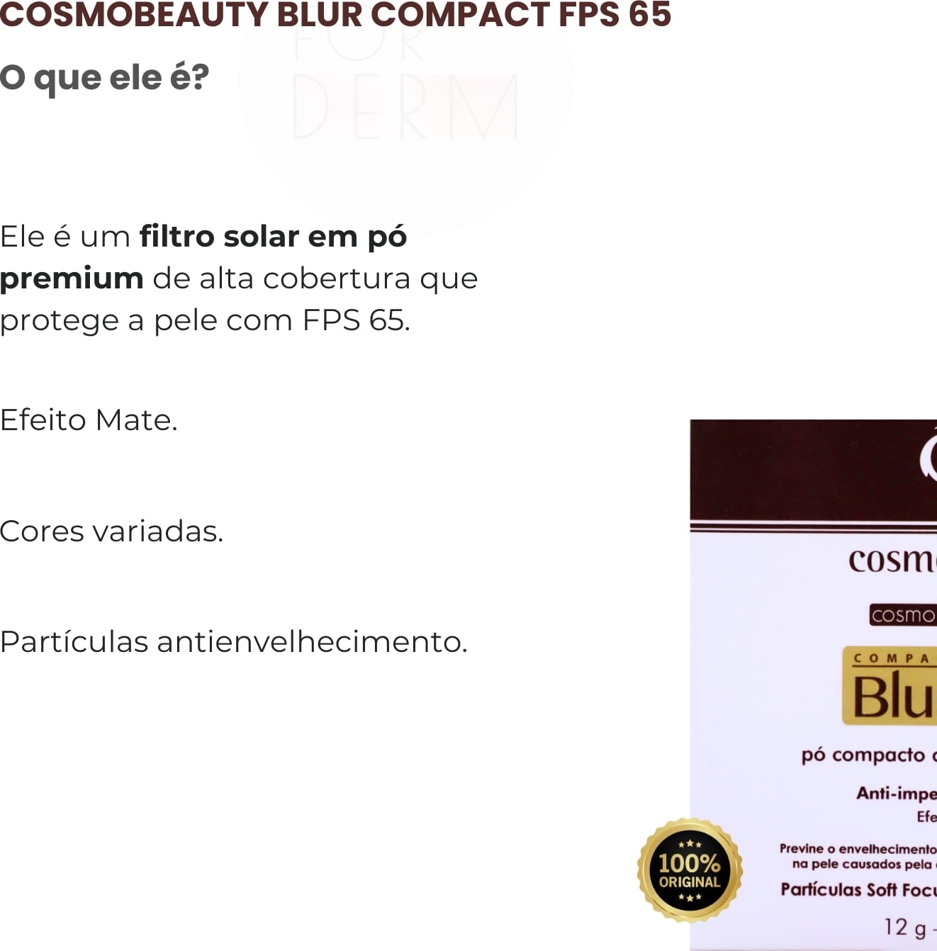 Ele é um filtro solar em pó premium de alta cobertura que protege a pele com FPS 65. Efeito Mate. Cores variadas. Partículas antienvelhecimento.
