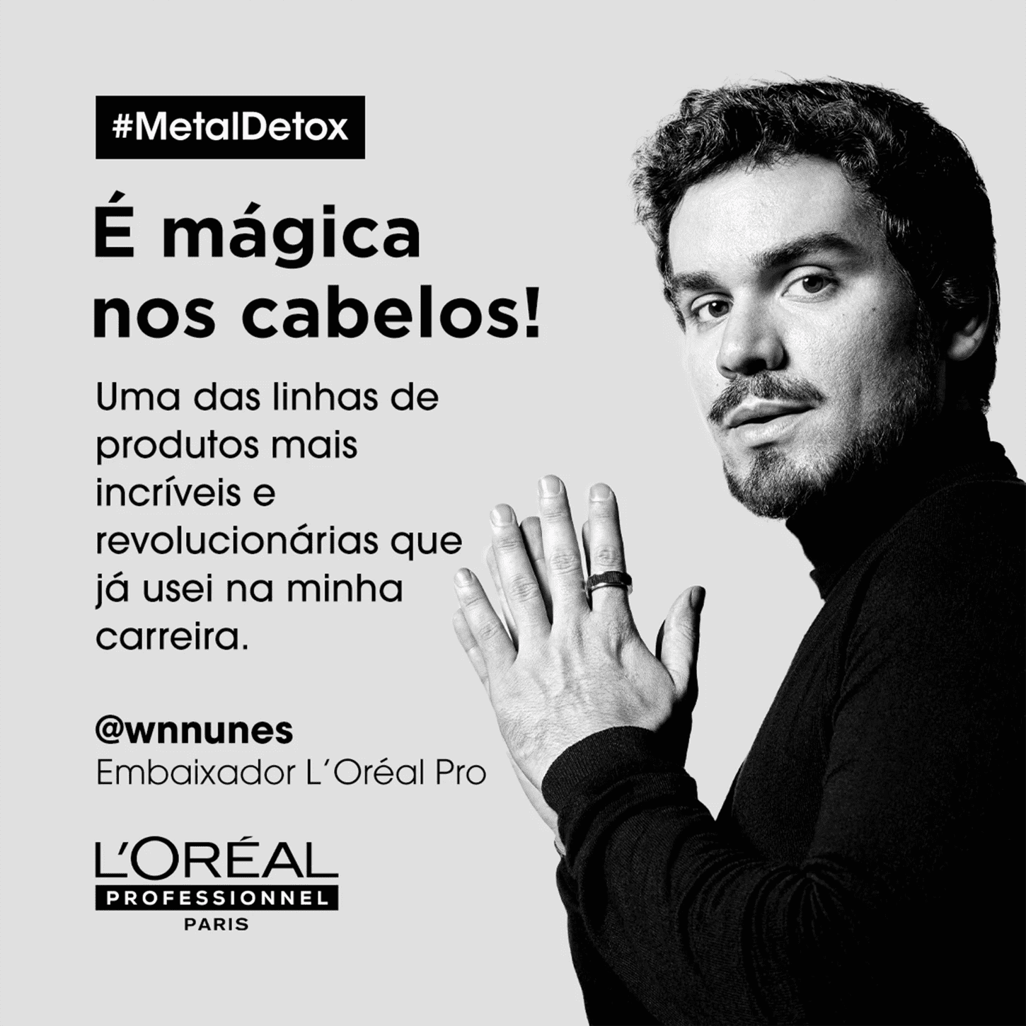 @wnnunes, embaixador L'Oréal Pro diz: "é mágica nos cabelos, uma das linhas mais revolucionárias que já usei na minha carreira."