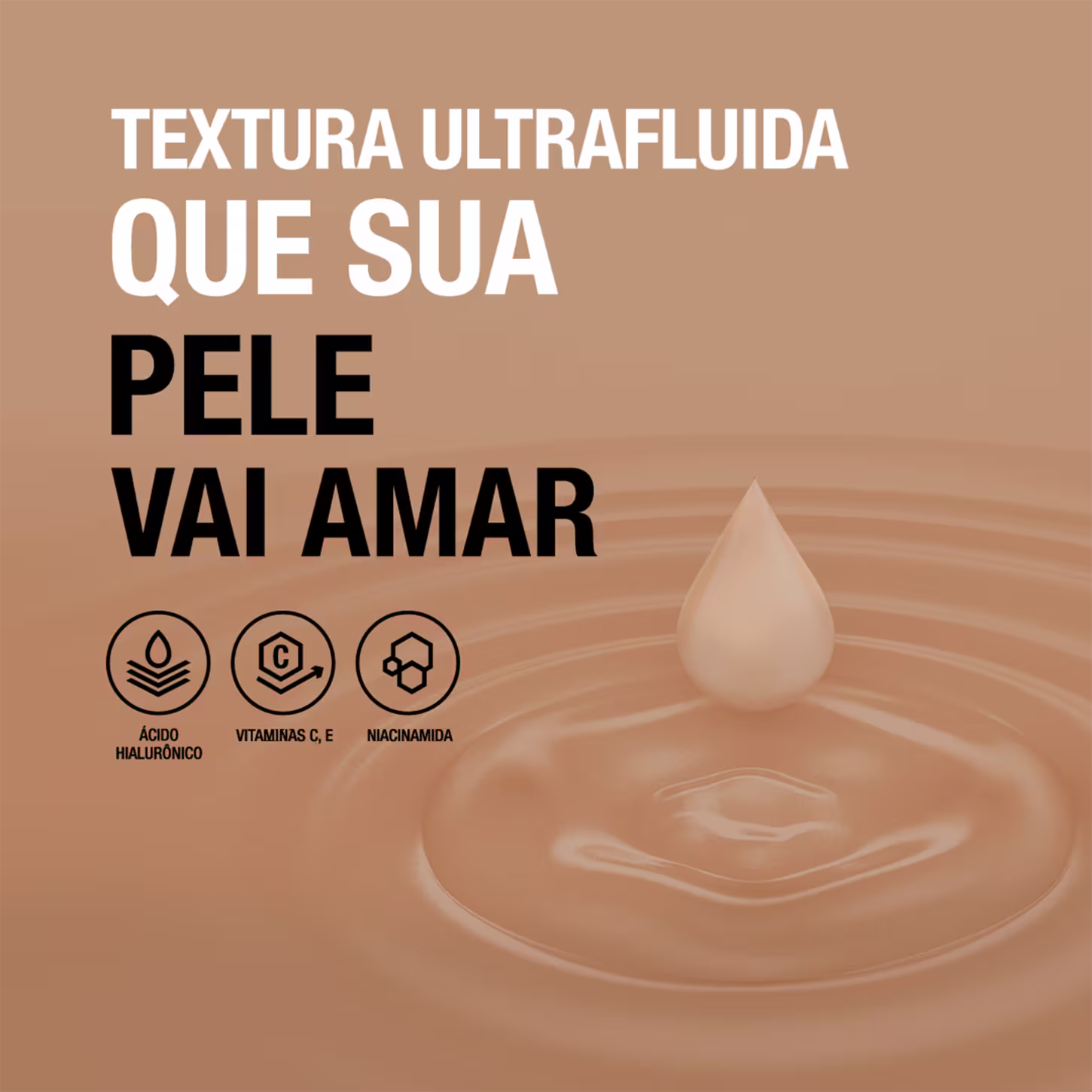 A imagem mostra uma gota suspensa. O texto destaca "textura ultrafluida que sua pele vai amar" e abaixo os ingredientes: ácido hialurônico, vitaminas C e E, e niacinamida.