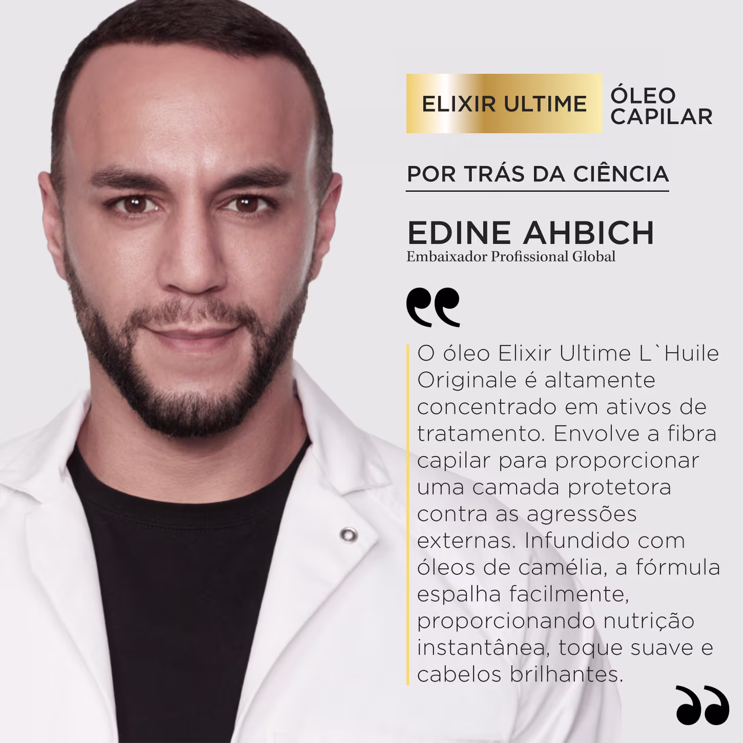 A imagem mostra um homem, Edine Ahbich, o embaixador profissional da marca. Ele é branco, tem barba e cabelos escuros e está usando uma camisa preta e um jaleco branco por cima. Ao lado de sua foto, descreve as propriedades do Elixir Ultime.