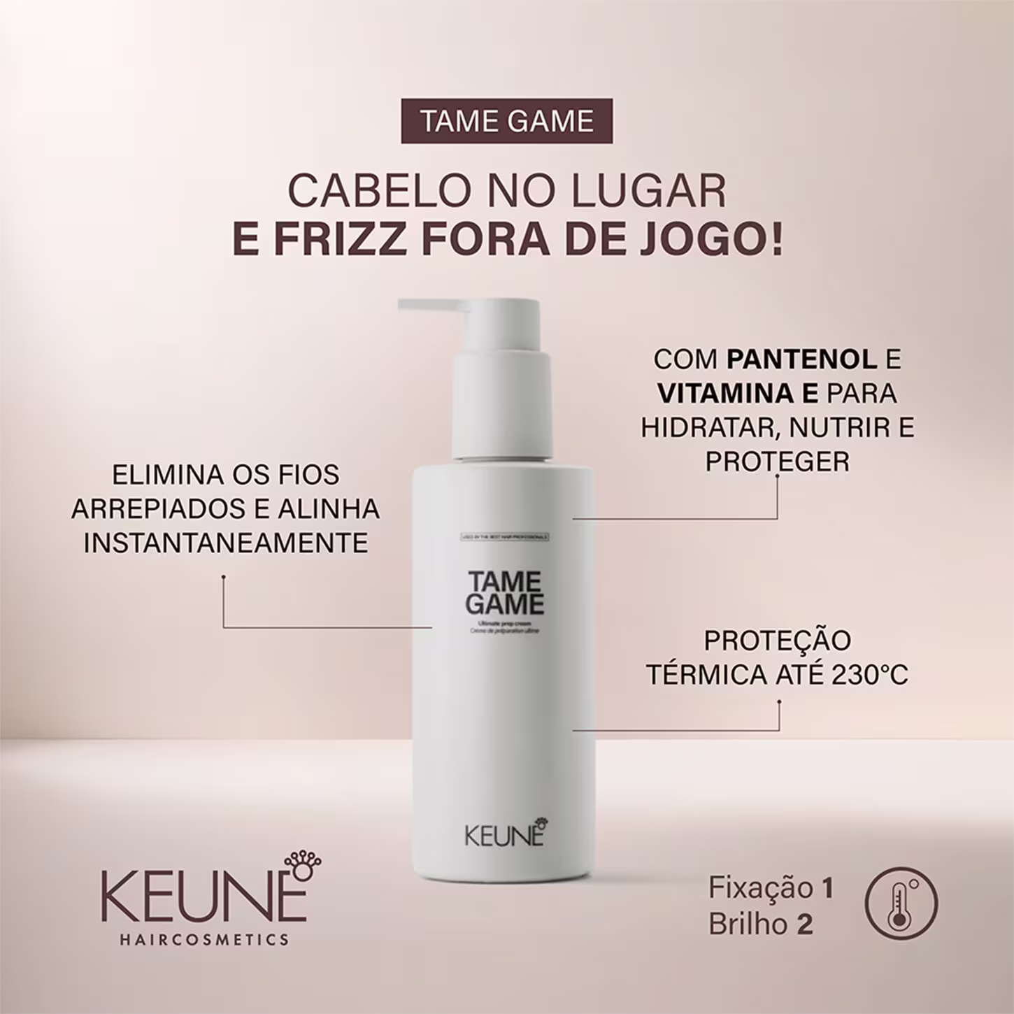 A imagem mostra o Creme Modelador Tame Game da marca Keune e texto que destaca as funções do produto: elimina fios arrepiados e alinha instantaneamente, hidrata, nutre e protege, proteção térmica até 230°C.
