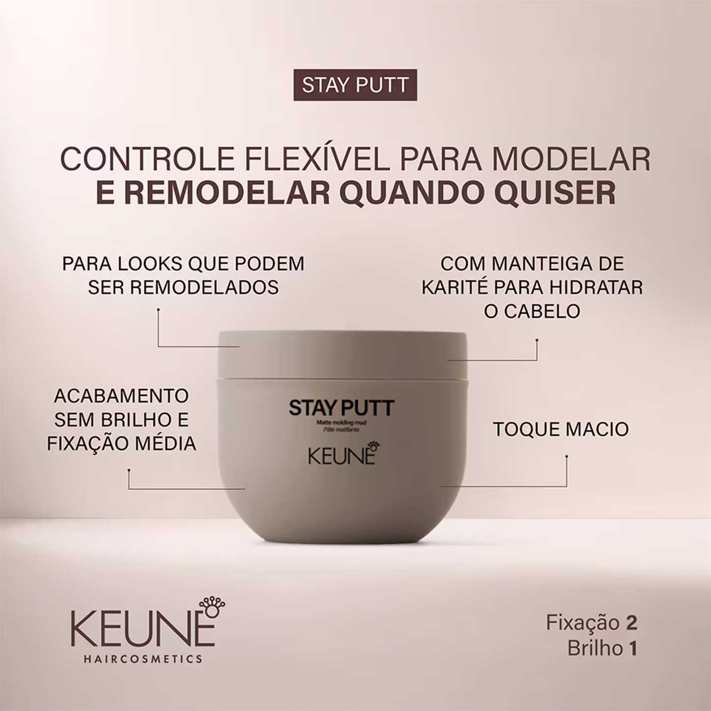A imagem mostra o produto "Stay Putt"  e texto descrevendo as funções do produto: controle flexível para modelar e remodelar cabelos, manteiga de karité para hidratar, acabamento sem brilho e fixação média, toque macio.