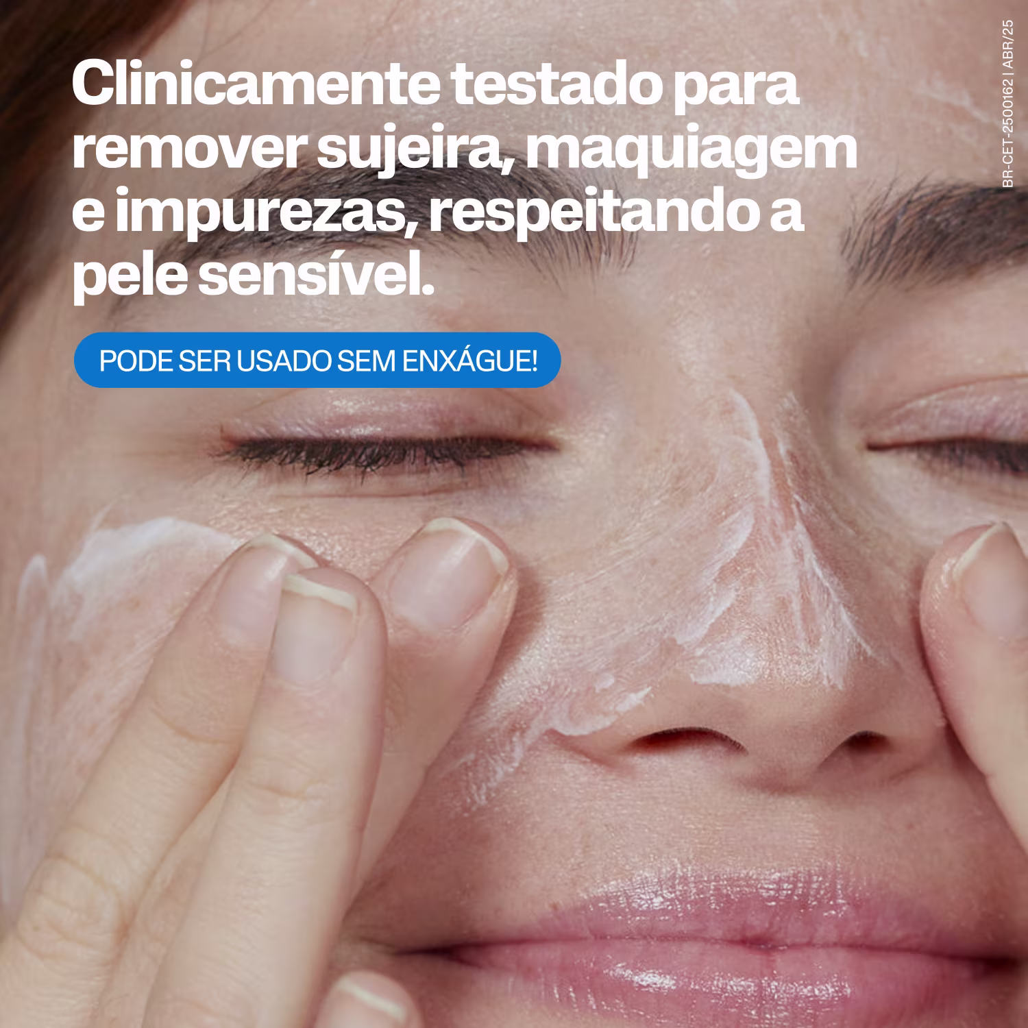 Clinicamente testado para remover sujeira, maquiagem e impurezas, respeitando a pele sensível. Pode ser usado sem enxágue.