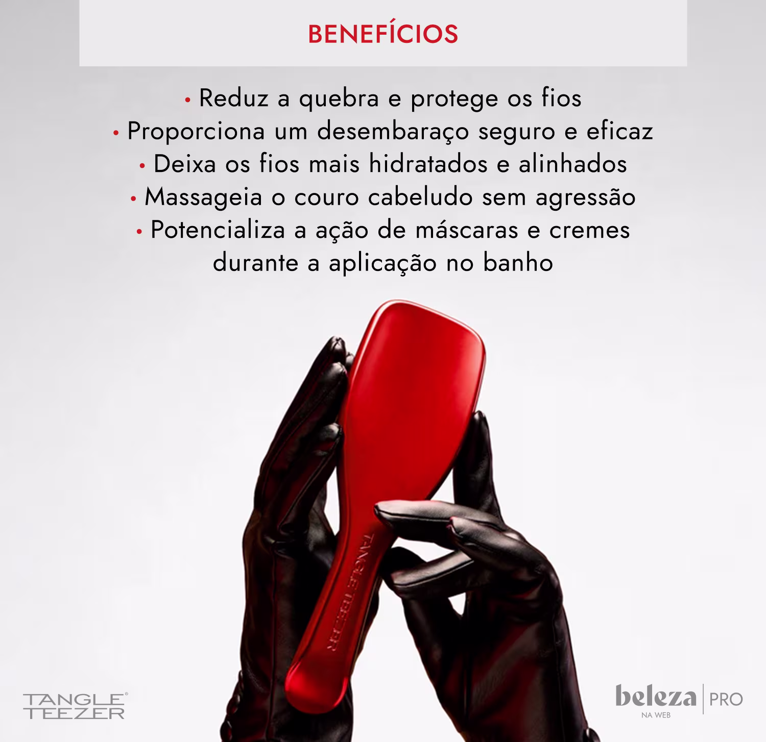 Benefícios: Reduz a quebra e protege os fios; Proporciona um desembaraço seguro e eficaz; Deixa os fios mais hidratados e alinhados; Massageia o couro cabeludo sem agressão; Potencializa a ação de máscaras e cremes durante a aplicação no banho.
