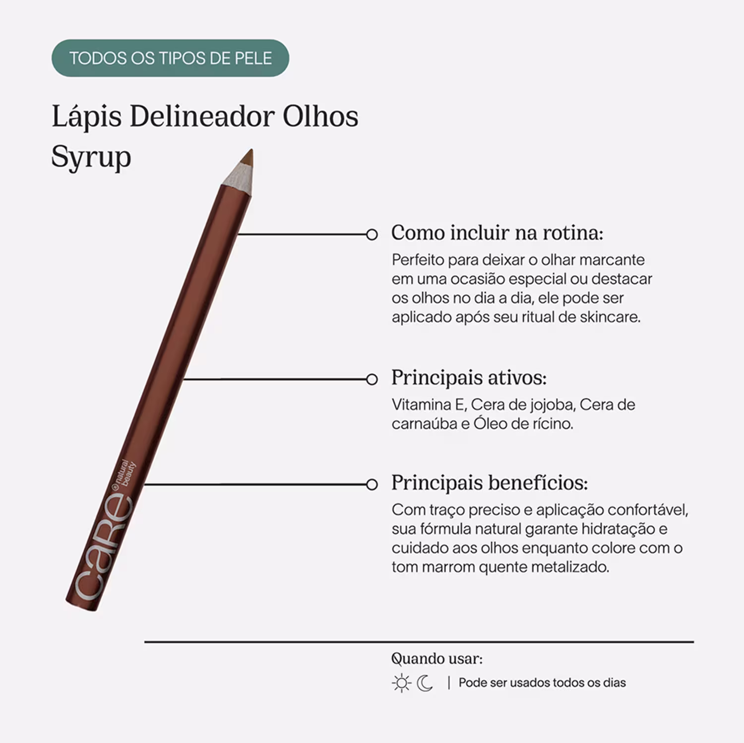 Lápis Delineador Olhos Syrup: Perfeito para deixar o olhar marcante em uma ocasião especial ou destacar os olhos no dia a dia, pode ser aplicado após seu ritual de skincare. 