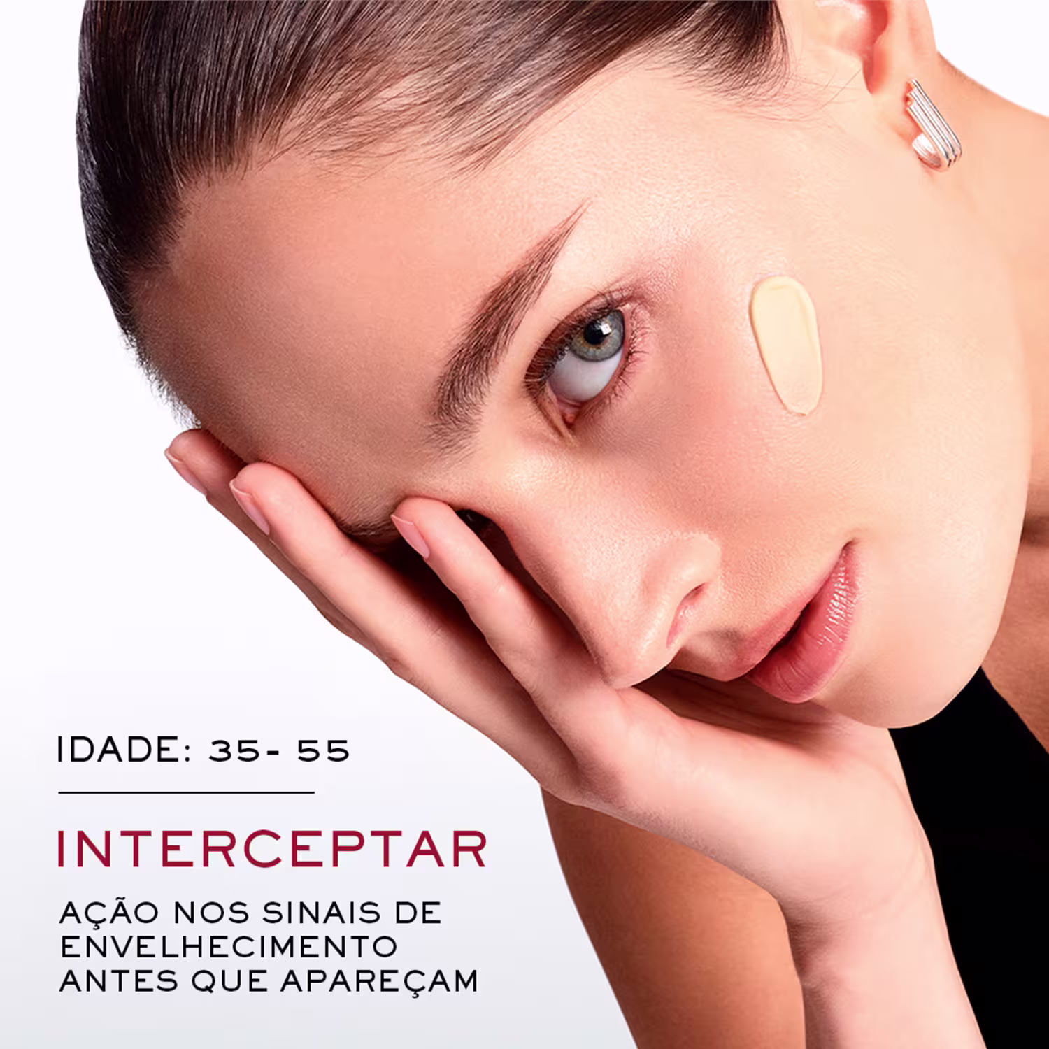 "IDADE: 35-55 INTERCEPTAR AÇÃO NOS SINAIS DE ENVELHECIMENTO ANTES QUE APAREÇAM".