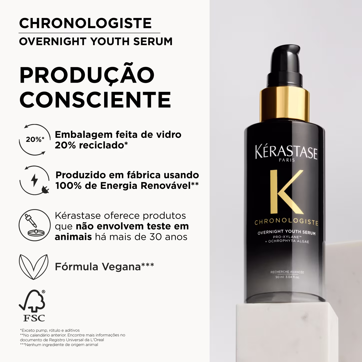 CHRONOLOGISTE OVERNIGHT YOUTH SERUM PRODUÇÃO CONSCIENTE: Embalagem feita de vidro 20% reciclado, produzido em fábrica usando 100% de Energia Renovável, Kérastase oferece produtos que não envolvem teste em animais há mais de 30 anos, Fórmula Vegana.