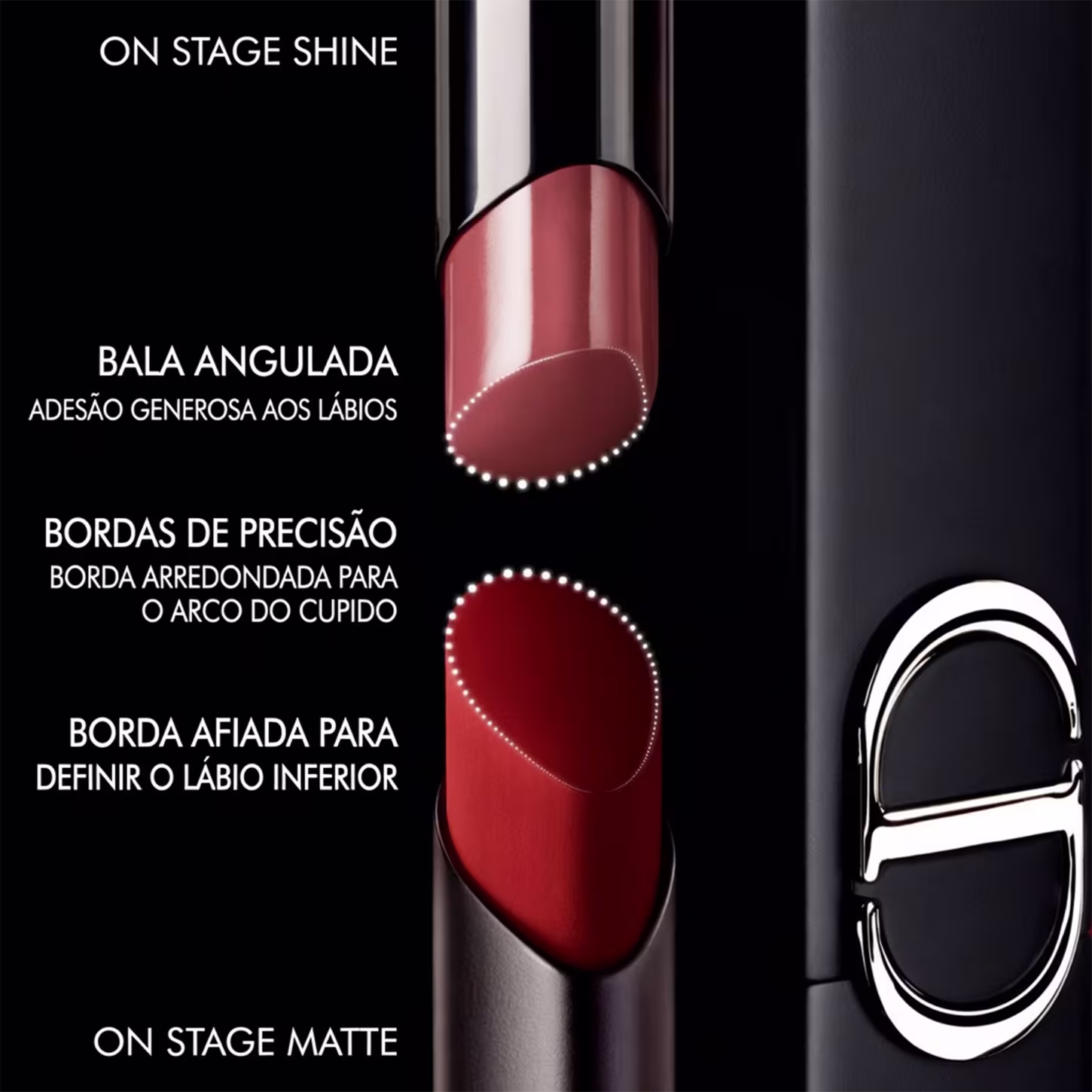 BALA ANGULADA
ADESÃO GENEROSA AOS LÁBIOS
BORDAS DE PRECISÃO
BORDA ARREDONDADA PARA O ARCO DO CUPIDO
BORDA AFIADA PARA DEFINIR O LÁBIO INFERIOR
ON STAGE MATTE