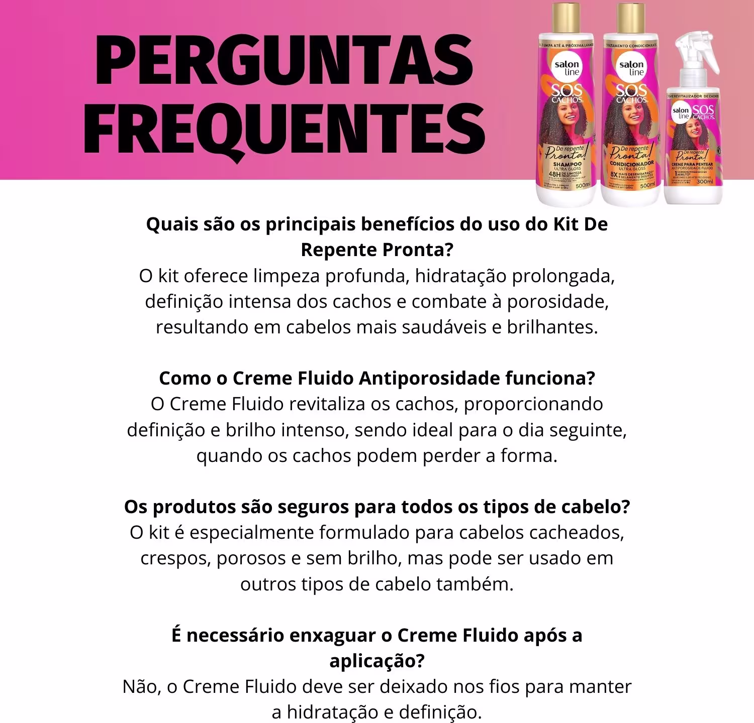 Texto com perguntas frequentes sobre os produtos do kit, destacando que esses produtos são indicados para cabelos cacheados, crespos, porosos e sem brilho, além de informações sobre a composição e benefícios dos produtos.