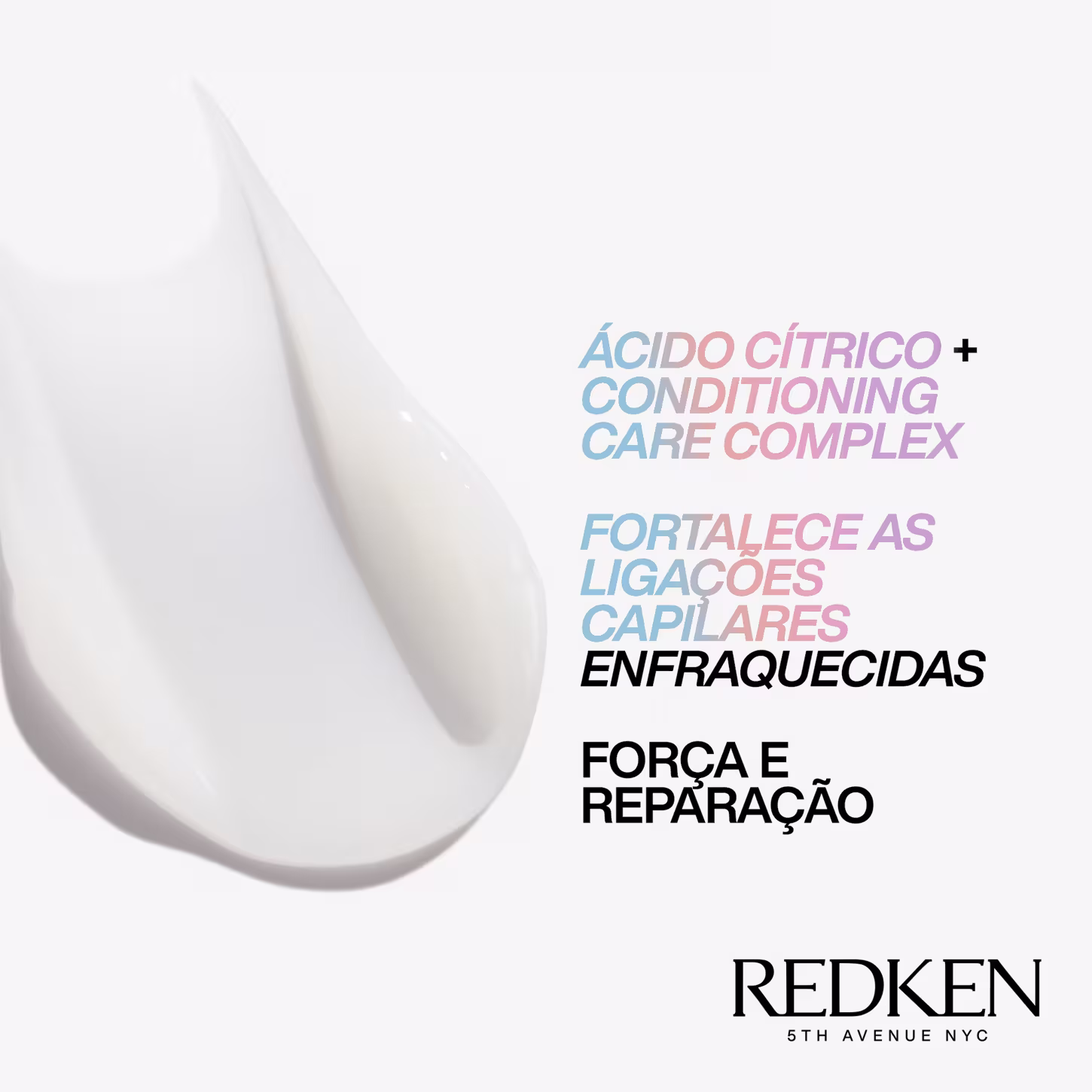 Ácido Cítrico + Conditioning Care Complex", "Fortalece as ligações capilares enfraquecidas", "Força e Reparação". Há um pouco do creme na imagem, mostrando a textura.