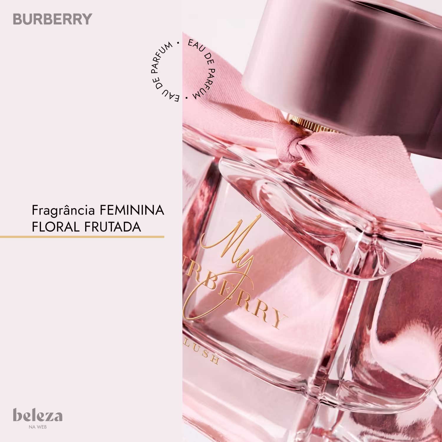 Frasco de item de perfumaria da marca Burberry, texto "Eau de Parfum" e "Floral Frutada", em embalagem de vidro rosada com detalhes dourados.