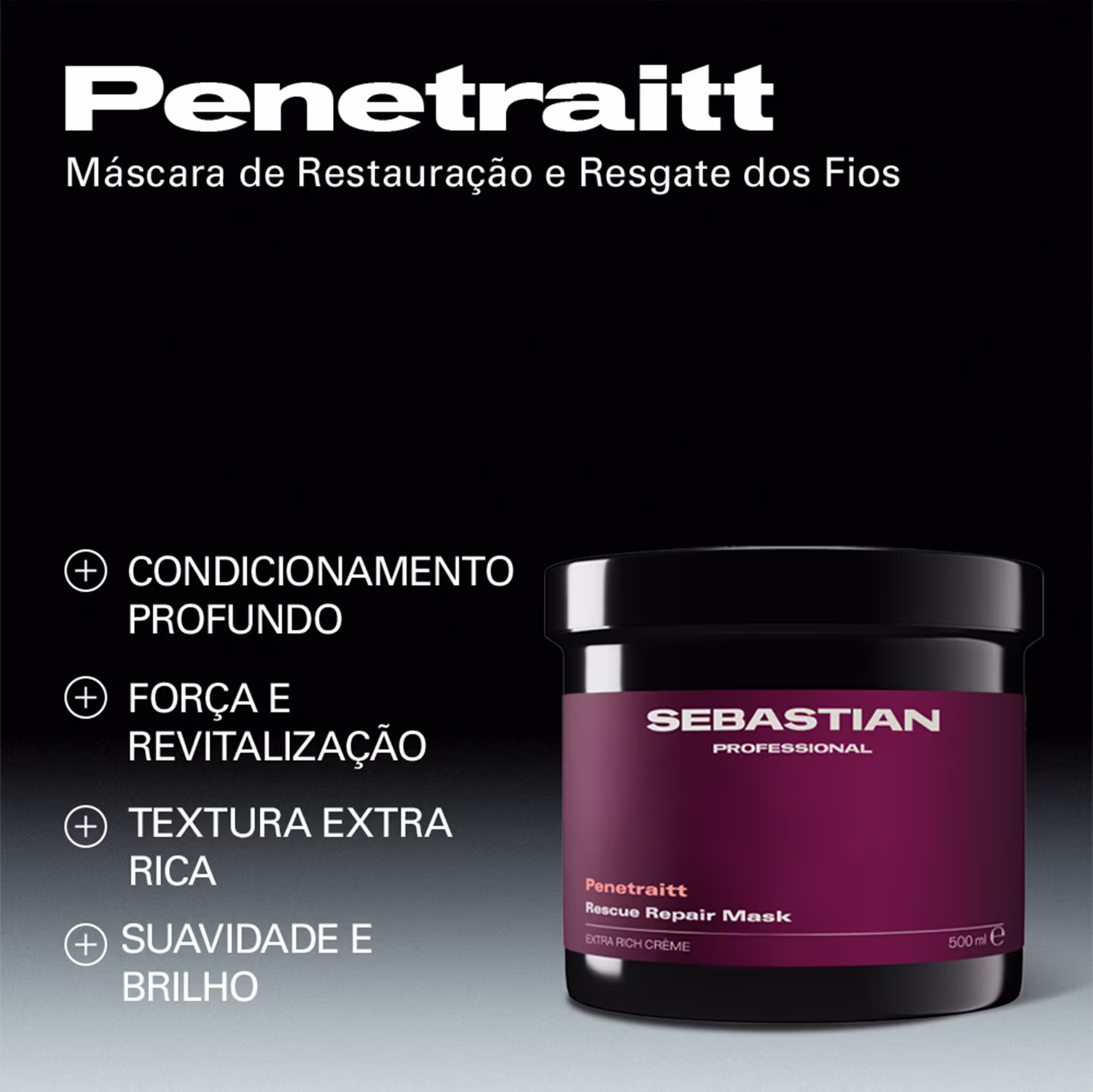 Penetraitt - Máscara de Restauração e Resgate dos Fios. Condicionamento profundo, força e revitalização, textura extra rica, suavidade e brilho.