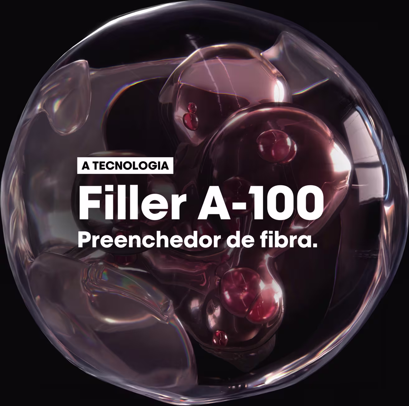 A tecnologia Filler A-100 Preenchedor de fibra.