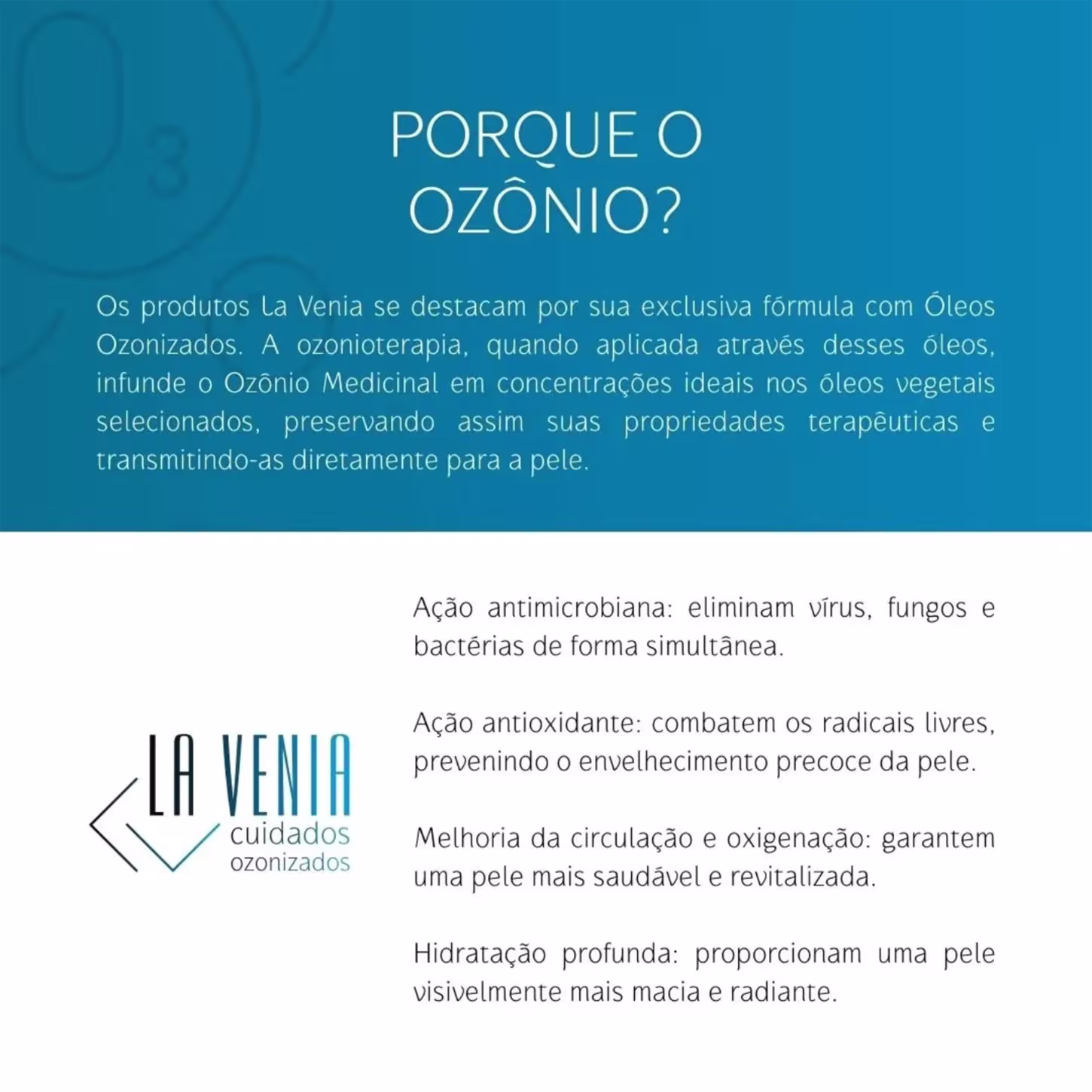 A imagem apresenta informações sobre produtos de La Venia Cuidados Ozonizados. O texto destaca que esses produtos se diferenciam por sua fórmula exclusiva com Óleos Ozonizados e informa seus benefícios.