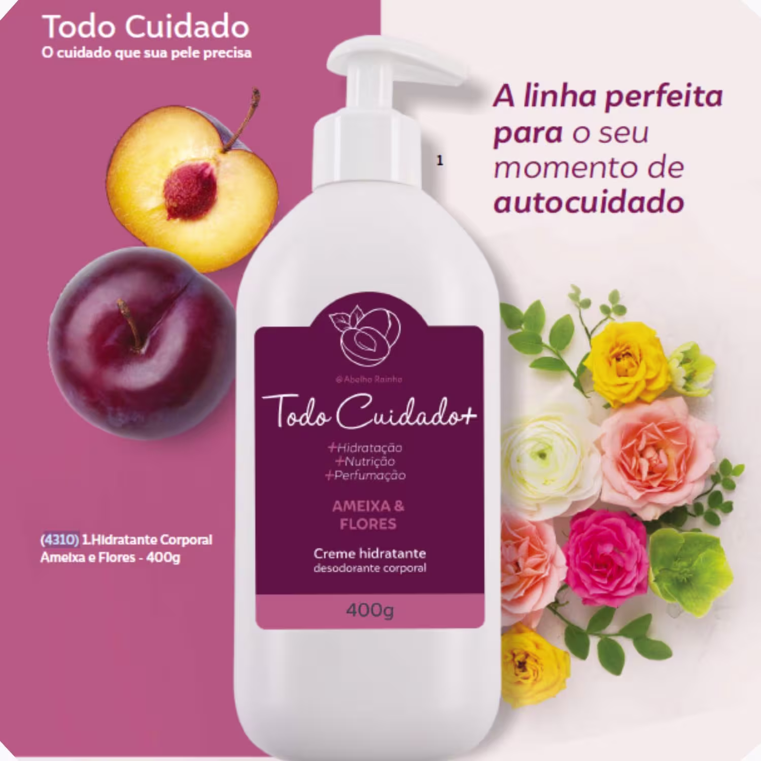 Creme Hidratante Corporal Abelha Rainha Todo Cuidado+ Ameixa e Flores, 400g.