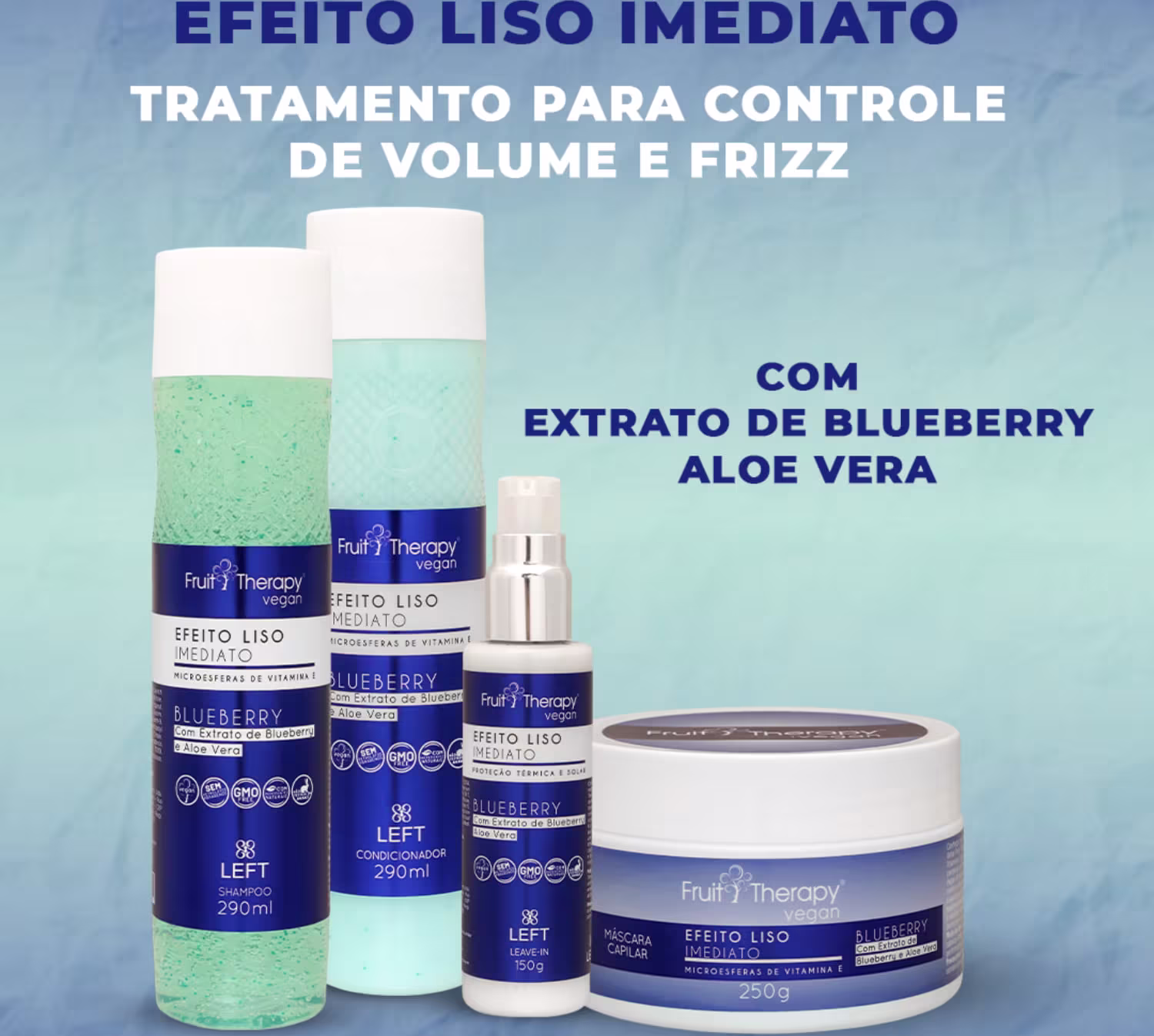 A imagem mostra a linha de produtos Fruit Therapy Vegan Blueberry Efeito Liso Imediato. A foto traz um shampoo, condicionador, leave-in e máscara de tratamento. Todos com um rótulo azul.