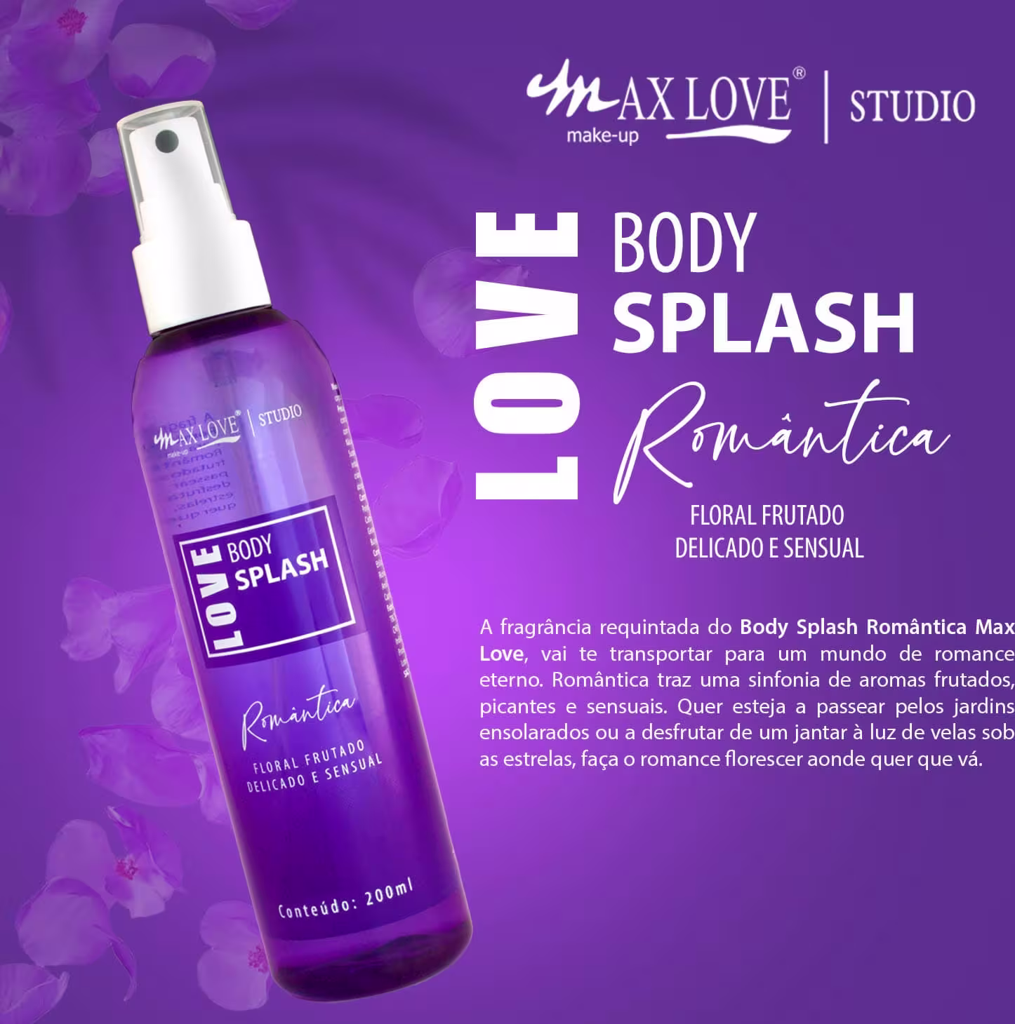 Body Splash da linha Max Love Studio. Frasco plástico transparente contendo líquido roxo. Predominam as cores roxa e branca no design do rótulo e frasco. O texto destaca a fragrância romântica e frutada do produto.