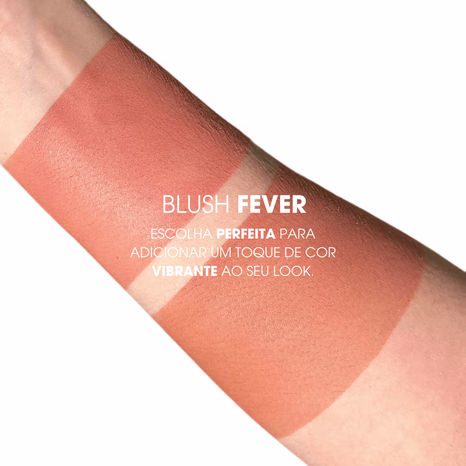 O texto destaca que este é um "Blush Fever" e descreve que se trata de uma "escolha perfeita para adicionar um toque de cor vibrante ao seu look".