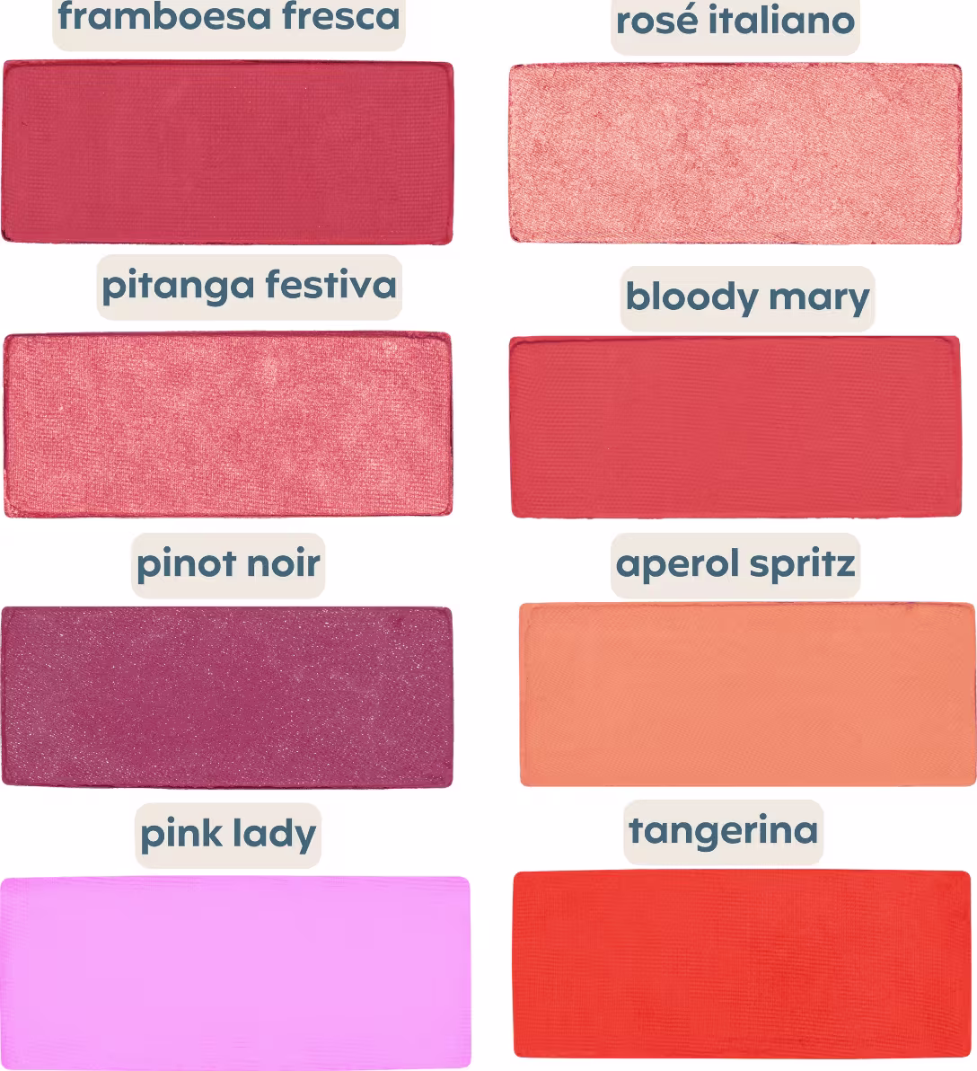 A imagem apresenta amostras de cores do blush Statera: Framboesa fresca - vermelho; Rosé italiano - salmão; Pitanga festiva - vermelha alaranjado; Bloody mary - vermelha; Pinot noir - vinho; Aperol spritz - laranja; Pink lady - rosa; Tangerina