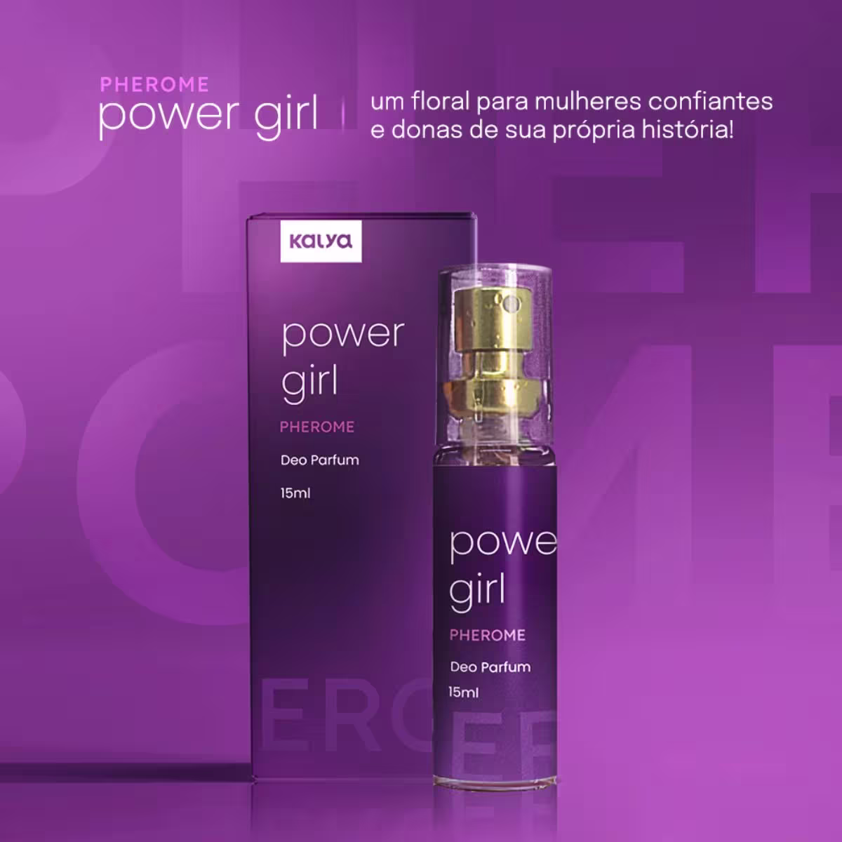 "Pherome power girl - um floral para mulheres confiantes e donas de sua própria história!"