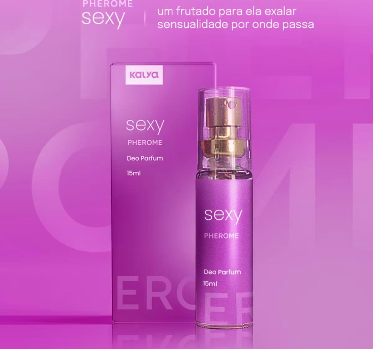 Pherome sexy, um frutado para ela exalar sensualidade por onde passa.