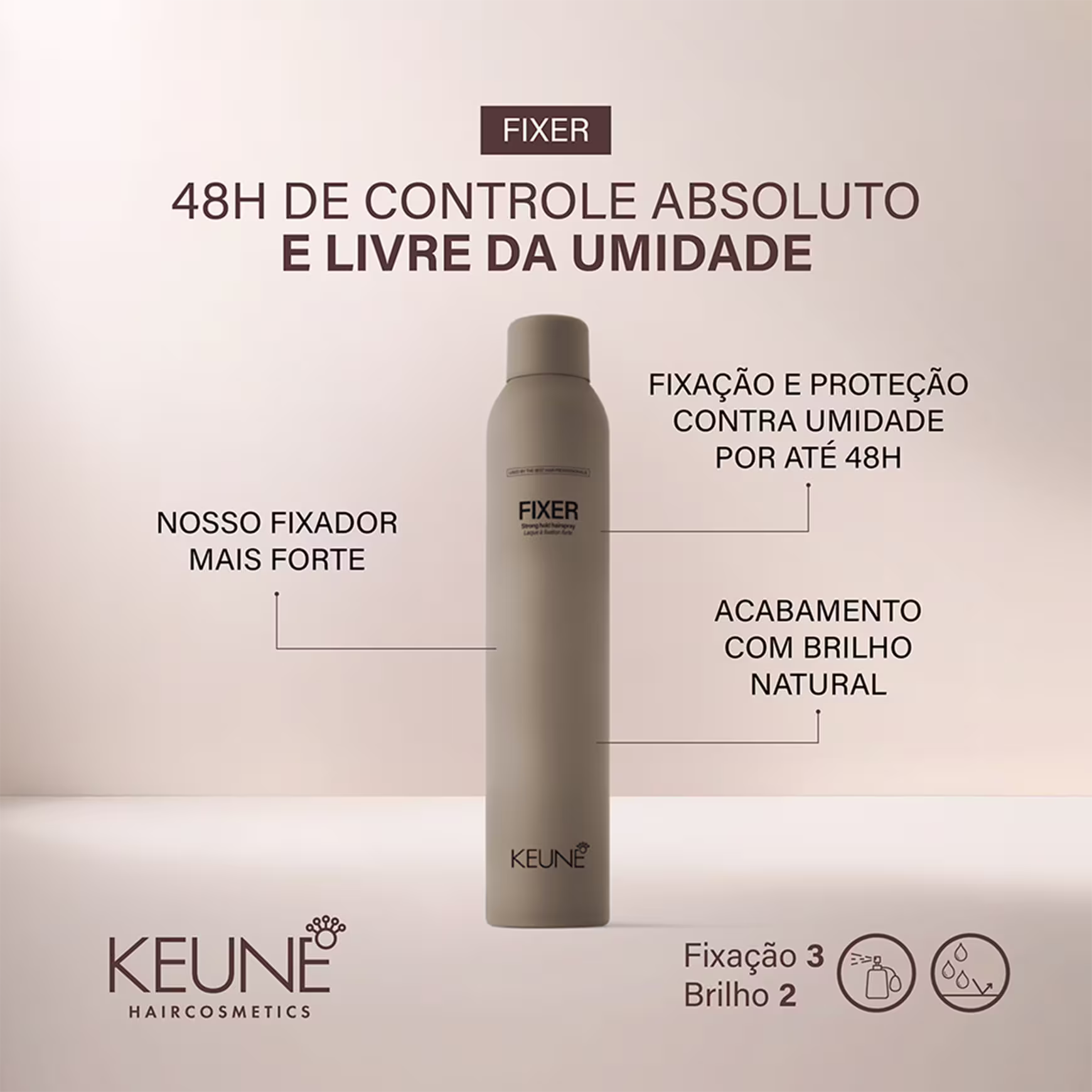 A imagem mostra o produto Fixer da marca Keune e texto que destaca:  "48h de controle absoluto e livre da umidade", "fixação e proteção contra umidade por até 48h", "nosso fixador mais forte" e "acabamento com brilho natural".