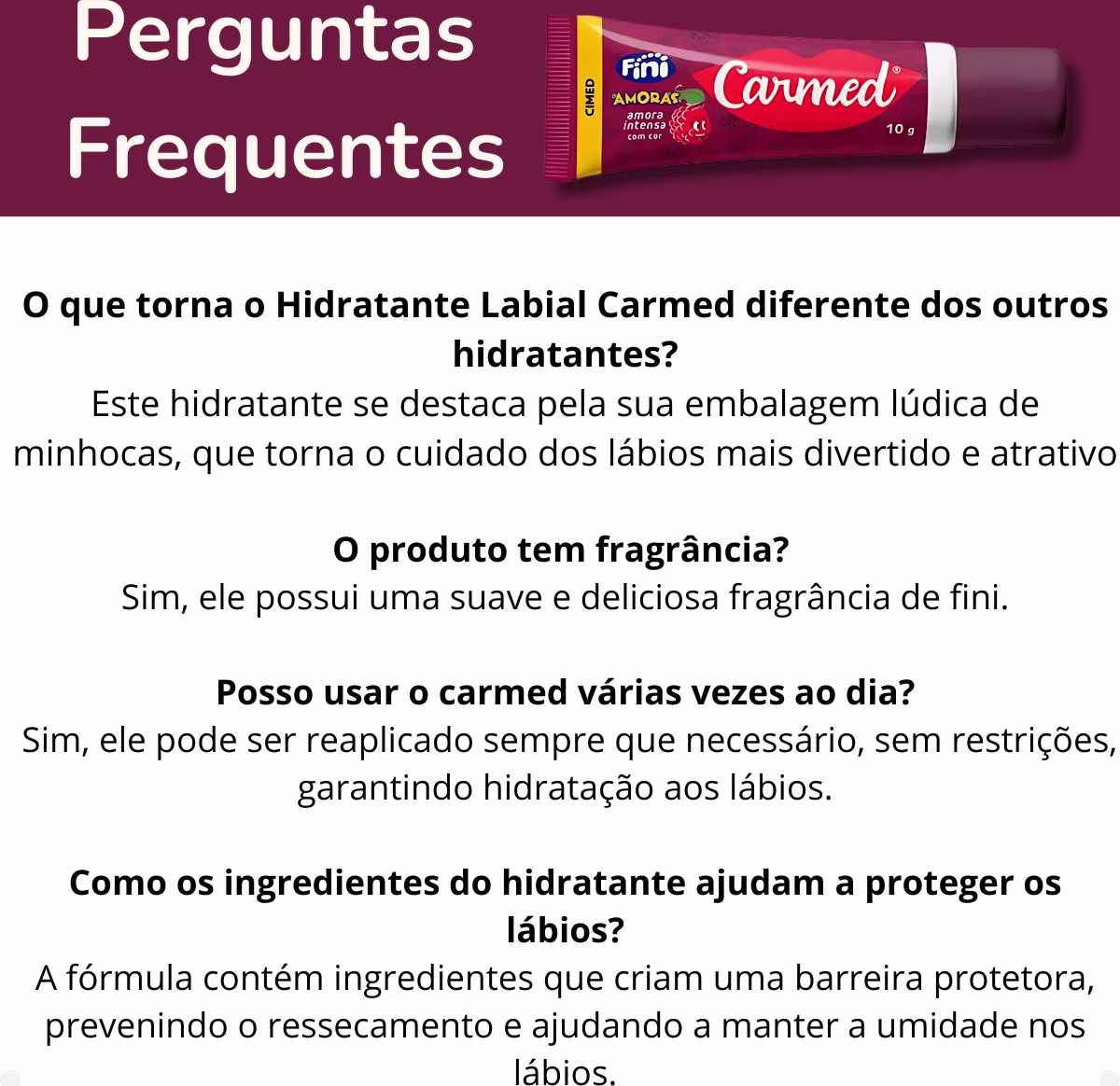 Perguntas frequentes sobre o Hidratante Labial Carmed