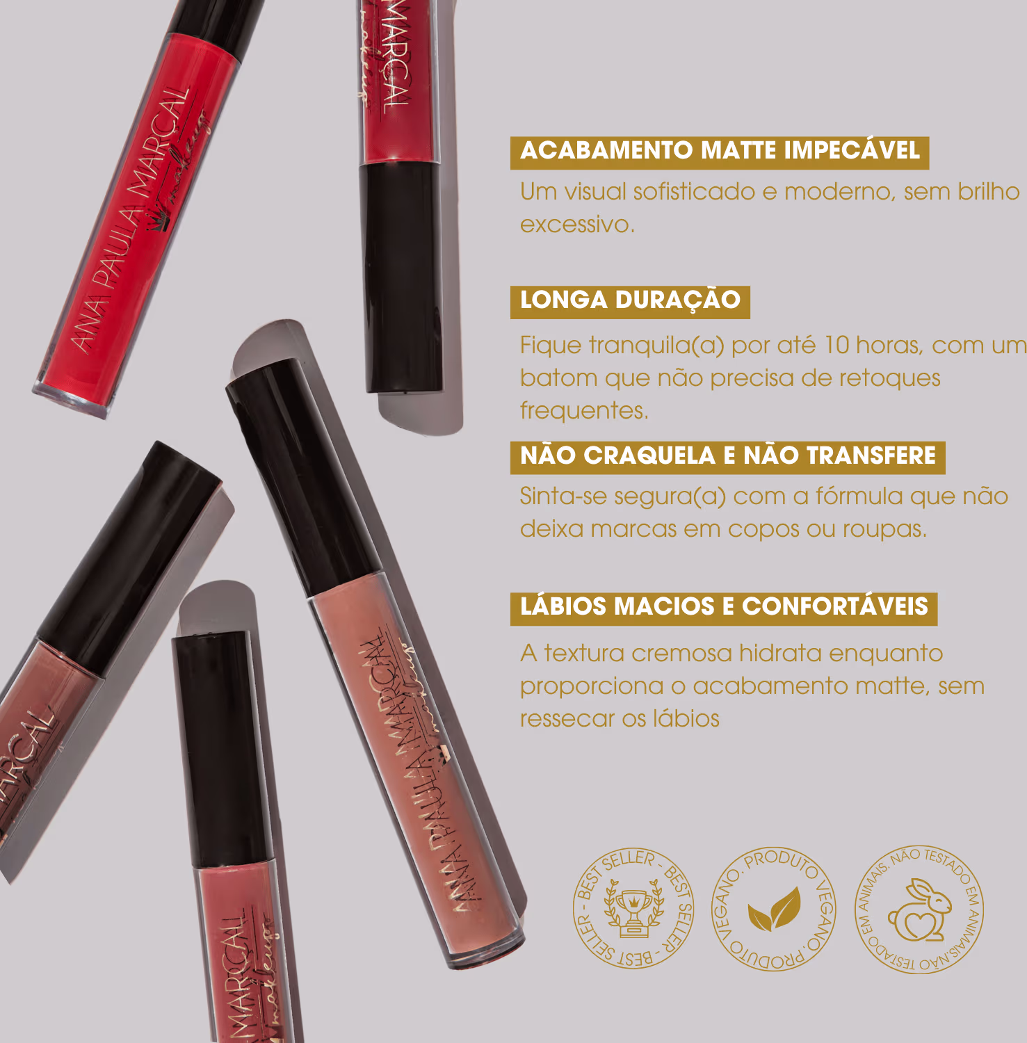 O texto destaca as características do produto, como acabamento matte impecável, longa duração, não craquela e não transfere, além de proporcionar lábios macios e confortáveis.