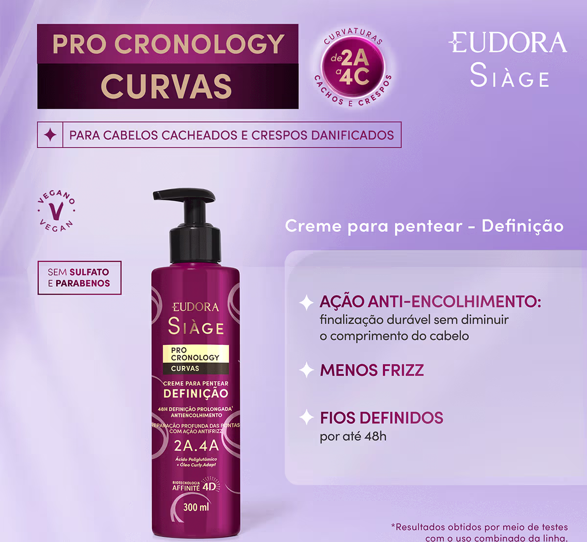 Card do produto creme para pentear - definição da linha Pro Cronology da marca Eudora Siàge. Ao lado do produto, os dizeres: ação anti-encolhimento: finalização durável sem diminuir o comprimento do cabelo; menos frizz; e fios definidos por até 48h.